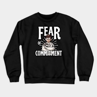 Fear of Commitment Crewneck Sweatshirt